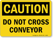 Caution: Do Not Cross Conveyor