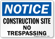 Notice Construction Site No Trespassing Sign