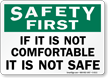 If Its Not Comfortable Not Safe Sign