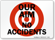 Our Aim No Accidents Sign