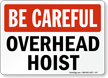 Be Careful Overhead Hoist Sign