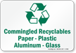 Recyclables Paper, Plastic Aluminum and Glass Sign