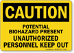 Potential Biohazard Present Unauthorized Personnel Keep Out Sign