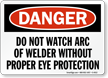 Danger Not Watch Welder Eye Protection Sign