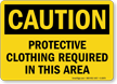 Caution: Protective Clothing Required This Area Sign