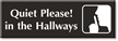 Quiet Please In The Hallways Engraved Sign