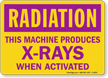 Radiation: This Machine Produces X Rays When Activated Sign