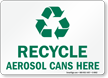 Recycle Aerosol Cans Here With Recycle Symbol Sign
