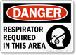 Danger: Respirator Required In This Area Sign