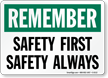 Remember Safety First Safety Always Sign