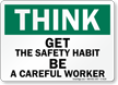 Think Get Safety Habit Careful Worker Sign