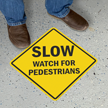 SLOW - Watch for Pedestrians