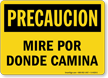 Spanish Precaucion Mire Por Donde Camina Sign