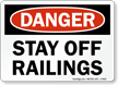 Stay Off Railings OSHA Danger Sign