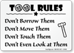 Tool Rules Sign   Dont Borrow, Move, Touch