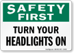 Turn Your Headlights On Sign