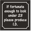 Fortunate to Look Under 23 Produce ID Sign