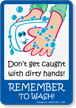 Don't Get Caught With Dirty Hands Sign