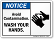 Notice Avoid Contamination Wash Your Hands Sign