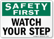 Safety First Watch Your Step Sign
