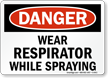 Danger: Wear Respirator While Spraying