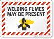 Welding Fumes May Be Present Sign
