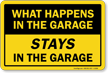 What Happens In Garage Stays In Garage Sign