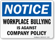 Workplace Bullying Is Against Our Company's Policy Sign