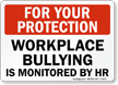 Workplace Bullying Is Monitored By HR Sign