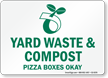 Yard Waste, Compost Pizza Boxes Okay Recycling Sign