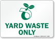 Yard Waste Only With Compost Symbol Sign