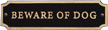 Beware Of Dog Cut Corners Decorative Door Plaque