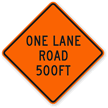 One Lane Road 500 Ft   Traffic Sign