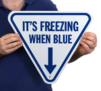It's Freezing When Blue With Down Arrow Sign