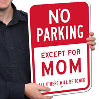 Except For Mom, All Others Will Be Towed,No Parking Sign