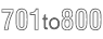 701 to 800