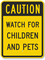 Caution - Watch For Children And Pets Sign