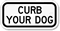 Curb Your Dog Sign