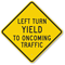 Left Turn Yield To Oncoming Traffic Sign