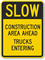 Slow - Construction Area Ahead Trucks Entering Sign