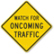 Watch For Oncoming Traffic Sign