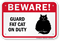 Beware! Guard Fat-Cat On Duty Guard Cat Sign