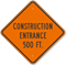 Construction Entrance 500 Ft Sign