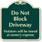Dont Block Driveway, Violators Towed Signature Sign