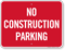 No Construction Parking Sign