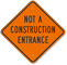 Not A Construction Entrance Sign
