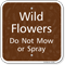 Wild Flowers Do Not Mow or Spray Sign
