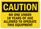 No One Under 18 To Operate Equipment Label