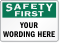 Custom Safety First Label, Add Own Personalized Message