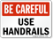 Be Careful Use Handrails Sign